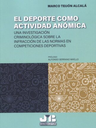 El deporte como actividad anómica. Una investigación criminológica sobre la infracción de las normas en competiciones deportivas