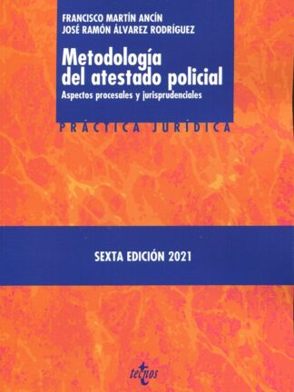 Metodología del atestado policial. Aspectos procesales y jurisprudenciales