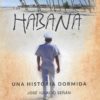 Habana. Una historia dormida. -0