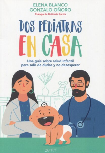 Dos pediatras en casa. Una guía sobre salud infantil para salir de dudas y no desesperar