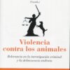 Violencia contra los animales. Relevancia en la investigación criminal y la delincuencia violenta-0
