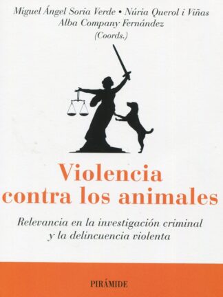 Violencia contra los animales. Relevancia en la investigación criminal y la delincuencia violenta