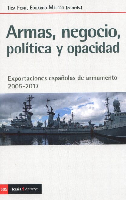 Armas, negocio, política y opacidad. Exportaciones españolas de armamento 2005-2017
