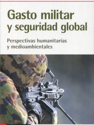 Gasto militar y seguridad global. Perspectivas humanitarias y medioambientales