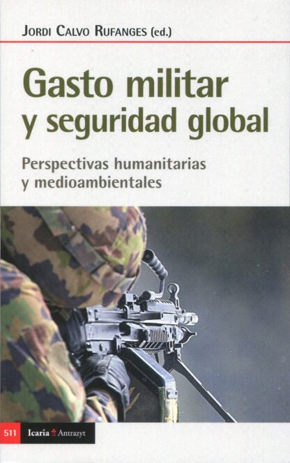 Gasto militar y seguridad global. Perspectivas humanitarias y medioambientales