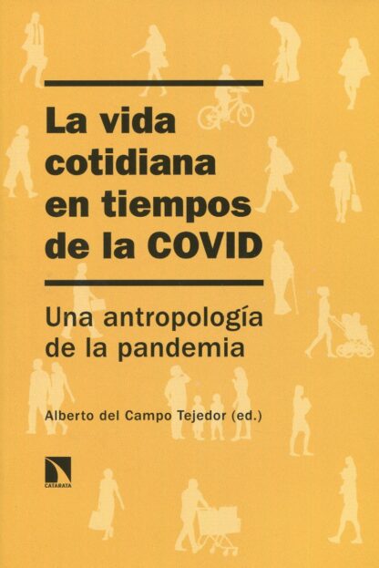 Vida cotidiana en tiempos de la COVID. Una antropología de la pandemia