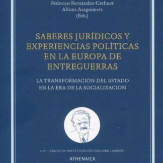 Saberes jurídicos y experiencias políticas en la Europa de entreguerras. La transformación del Estado en la era de la socialización