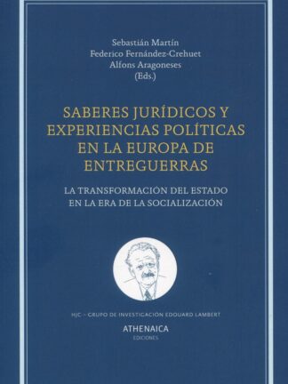 Saberes jurídicos y experiencias políticas en la Europa de entreguerras. La transformación del Estado en la era de la socialización