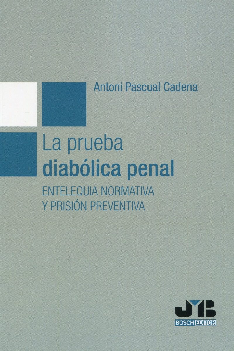 La prueba diabólica penal. Entelequia normativa y prisión preventiva-0