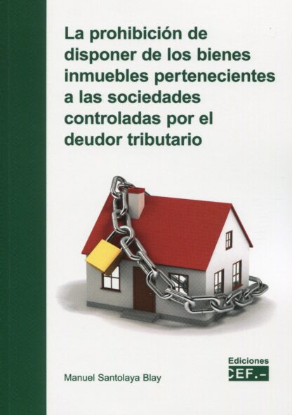 Prohibición de disponer de los bienes inmuebles pertenecientes a las sociedades controladas por el deudor tributario