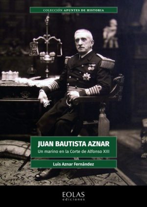 Juan Bautista Aznar. Un marino en la Corte de Alfonso XIII-0
