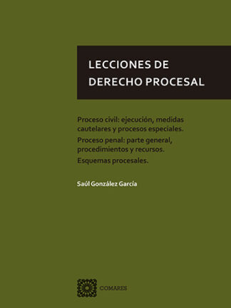 Lecciones de derecho procesal. Proceso civil: ejecución, medidas cautelares y procesos especiales. Proceso penal: parte general, procedimientos y recursos. Esquemas procesales
