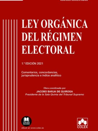 Ley Orgánica del Régimen Electoral. Comentarios, concordancias, jurisprudencia e índice analítico