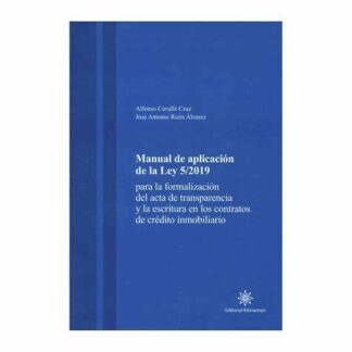 Manual de aplicación de la Ley 5/2019. Formulación del acta de transparencia y la Escritura en los contratos de Crédito Inmobiliario