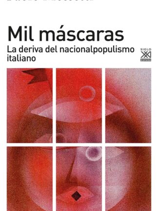 Mil máscaras. Deriva del Nacionalpopulismo Italiano