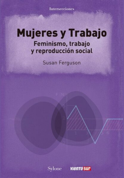 Mujeres y Trabajo. Feminismo, trabajo y reproducción social