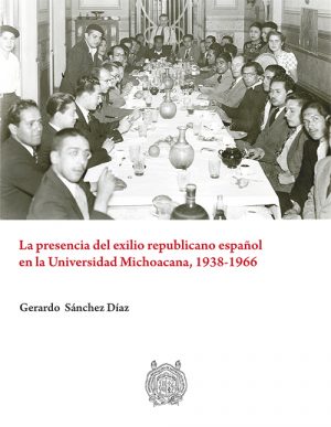 La presencia del exilio republicano español de la Universidad Michoacana, 1938-1966-0
