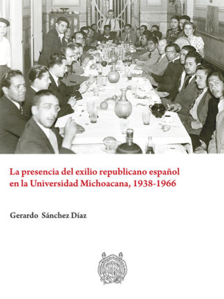 Presencia del exilio republicano español de la Universidad Michoacana, 1938-1966