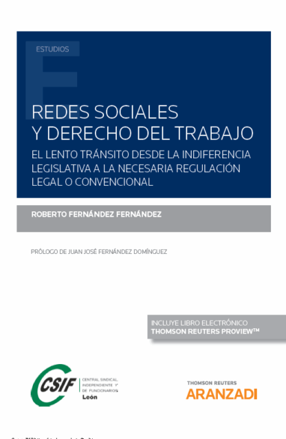 Redes sociales y derecho del trabajo. El lento tránsito desde la indiferencia legislativa a la necesaria regulación legal o convencional