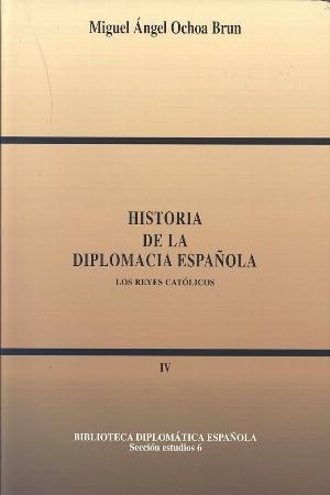 Historia de la Diplomacia Española Tomo IV Los Reyes Católicos-0