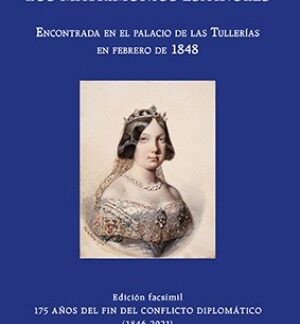 Correspondencia sobre los matrimonios españoles. Encontrada en el Palacio de las Tullerías en 1848 y publicada por la Revista Retrospectiva