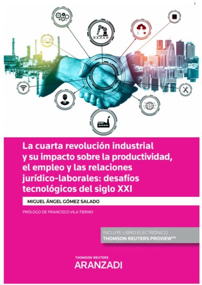 Cuarta revolución industrial y su impacto sobre la productividad, el empleo y las relaciones jurídico-laborales: desafíos tecnológicos del siglo XXI