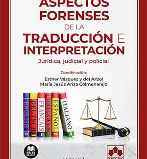 Aspectos forenses de la traducción e interpretación. Jurídica, judicial y policial