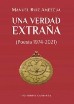 Una verdad extraña. (Poesía 1974-2021)