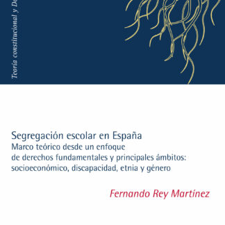 Segregación escolar en España. Marco teórico desde un enfoque de derechos fundamentales y principales ámbitos: socioeconómico, discapacidad, etnia y género