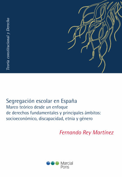 Segregación escolar en España. Marco teórico desde un enfoque de derechos fundamentales y principales ámbitos: socioeconómico, discapacidad, etnia y género