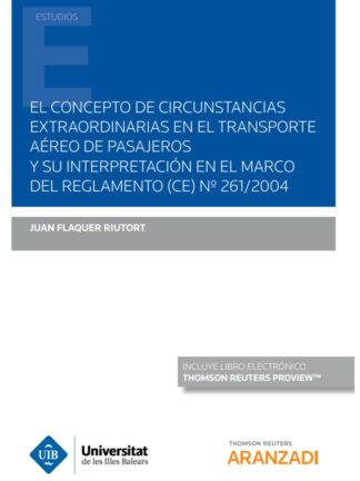 Concepto de circuntancias extraordinarias en el transporte aéreo de pasajeros y su interpretación en el marco del Reglamento (CE) nº 261/2004