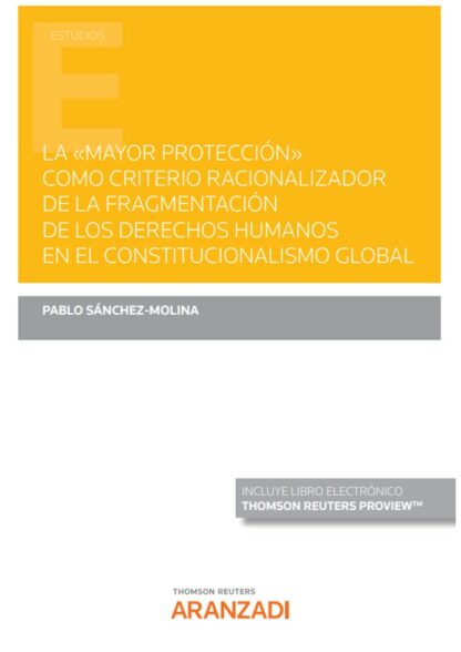 La "Mayor protección" como criterio racionalizador de la fragmentación de los derechos humanos en el constitucionalismo global