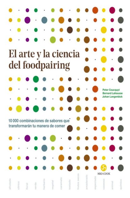 El arte y la ciencia del foodpairing. 10.000 combinaciones de sabores que transformarán tu manera de  comer