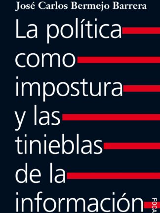 La política como impostura y las tinieblas de la información
