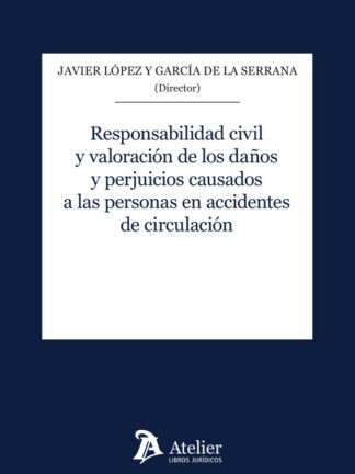 Responsabilidad civil y valoración de los daños y perjuicios causados a las personas en accidentes de circulación