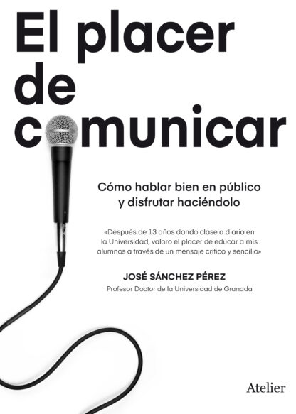 Placer de comunicar. Cómo hablar bien en público y disfrutar haciéndolo