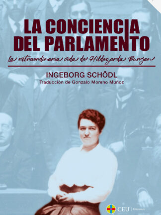 Conciencia del Parlamento. La extraordinaria vida de Hildegarda Burjan