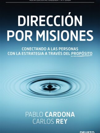 Dirección por misiones. Conectando a las personas con la estrategia a través del propósito