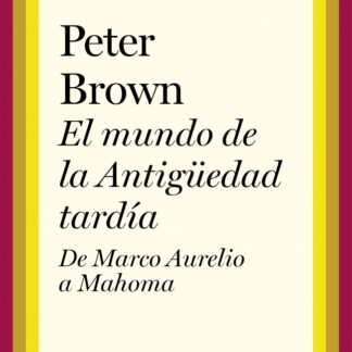 El mundo de la Antigüedad tardía. De Marco Aurelio a Mahoma