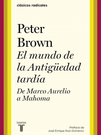 El mundo de la Antigüedad tardía. De Marco Aurelio a Mahoma