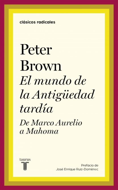El mundo de la Antigüedad tardía. De Marco Aurelio a Mahoma