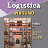 Logística. Inbound Tomo I Logística para el siglo XXI