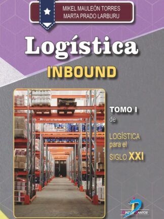 Logística. Inbound Tomo I Logística para el siglo XXI