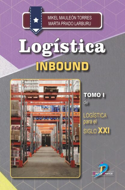 Logística. Inbound Tomo I Logística para el siglo XXI