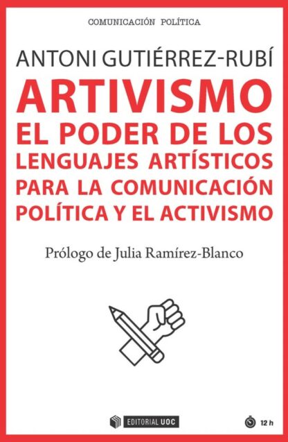 Artivismo. El poder de los lenguajes artísticos para la comunicación política y el activismo