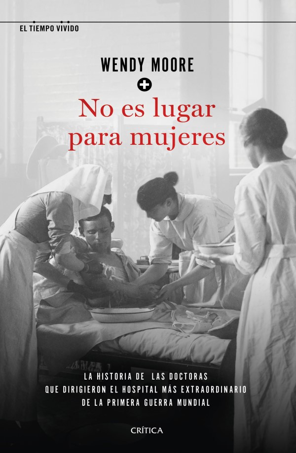 No es lugar para mujeres. La historia de las doctoras que dirigieron el hospital más extraordinario de la primera guerra mundial-0