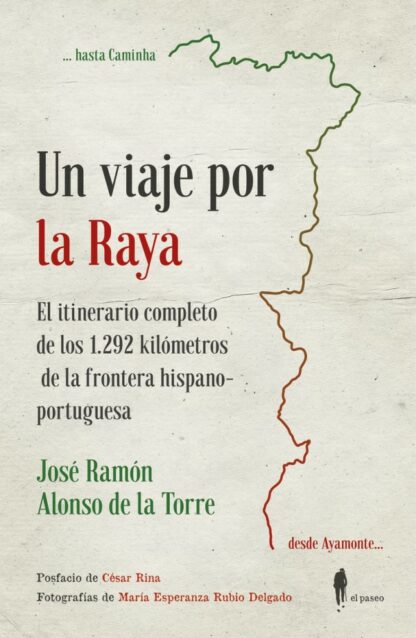 Un viaje por la Raya. El itinerario completo de los 1292 km. de la frontera hispano-portuguesa