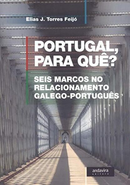 Portugal, para quê? Seis marcos no relacionamento galego-português