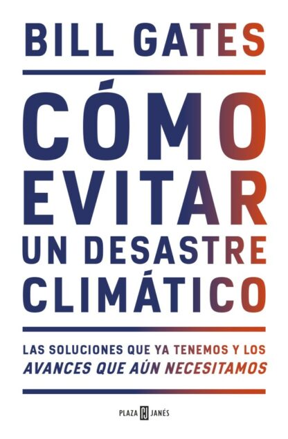 Cómo evitar un desastre climático. Las soluciones que ya  tenemos y los avances que aún necesitamos