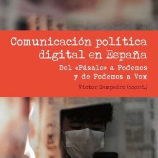 Comunicación política digital en España. Del «Pásalo» a Podemos y de Podemos a Vox